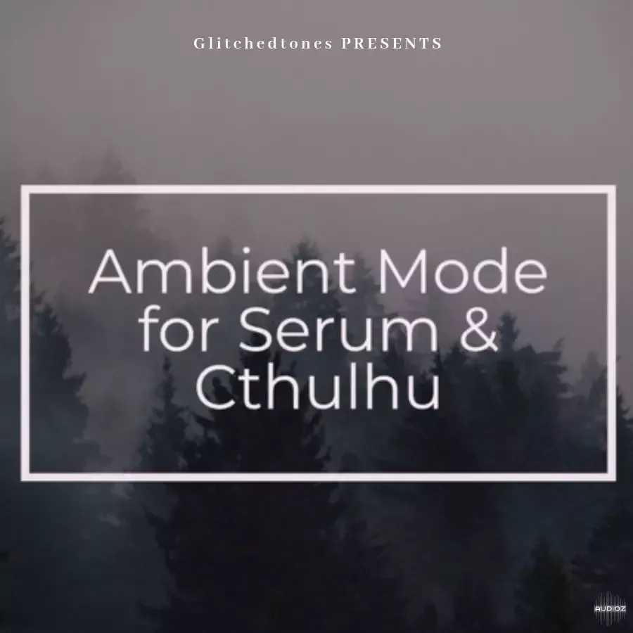 Glitchedtones Ambient Mode for Serum & Cthulhu
