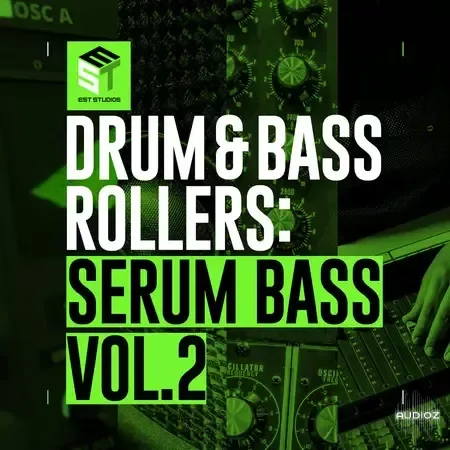 Est Studios Drum and Bass Rollers: Serum Bass Pack Vol 2-FANTASTiC