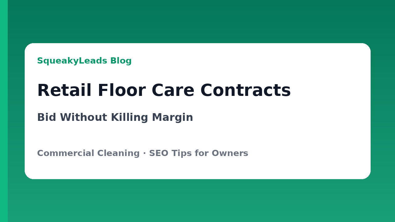 Retail & Grocery Floor Care Contracts: How to Bid Without Killing Margin featured image