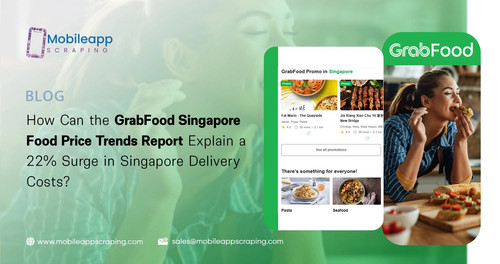 How Can the GrabFood Singapore Food Price Trends Report Explain a Surge in Singapore Delivery Costs.jpg