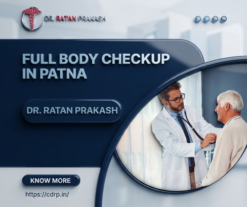 Full Body Checkup in Patna: Dr. Ratan Prakash.jpg
