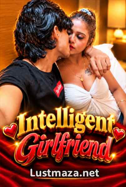 Intelligent Girlfriend (2026) Uncut Hindi Hot Short Film | WEB-DL X264 1080p Download