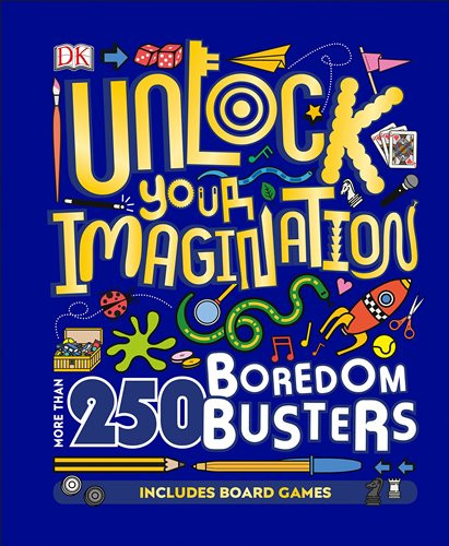 Unlock Your Imagination: More than 250 Boredom Busters