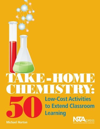 Take-Home Chemistry : 50 Low-Cost Activities to Extend Classroom Learning