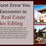 The Worst Error You Can Encounter in DIY Real Estate Video Editing