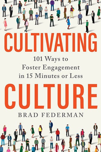 Cultivating Culture: 101 Ways to Foster Engagement in 15 Minutes or Less