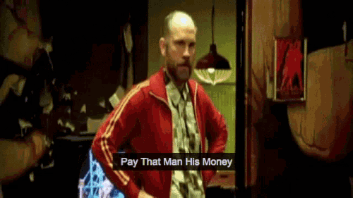 rounders pay that man his money.gif