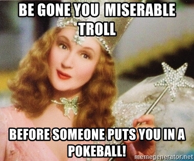begone troll before someone puts you in a pokeball.jpg