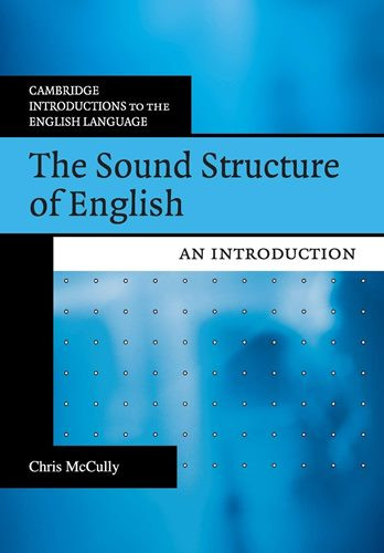 The Sound Structure of English: An Introduction (Cambridge Introductions to the English Language)