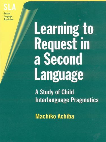 Learning to Request in a Second Language: A Study of Child Interlanguage Pragmatics