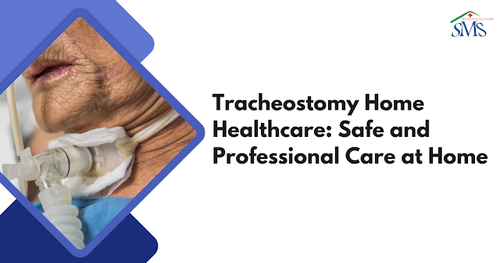 Home healthcare for tracheostomies: Safe and professional.png