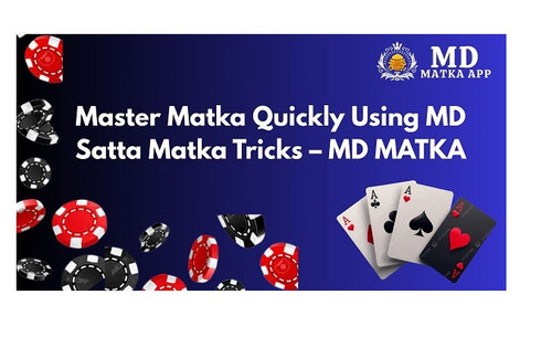 Master Matka Quickly Using MD Satta Matka Tricks –.jpg