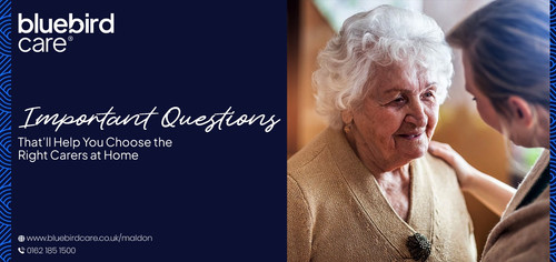 Important Questions That’ll Help You Choose the Right Carers at Home.jpg