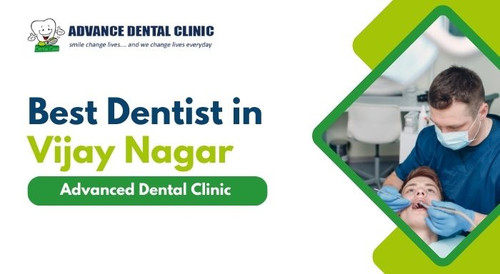 Best Dentist in Vijay Nagar - Advanced Dental Clinic.jpg