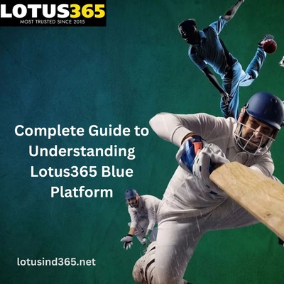 Complete Guide to Understanding Lotus365 Blue Platform.jpg