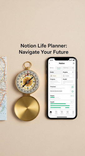 A minimalist flatlay with a gold compass and a phone showing a Notion Life Planner overlay text Noti.jpg