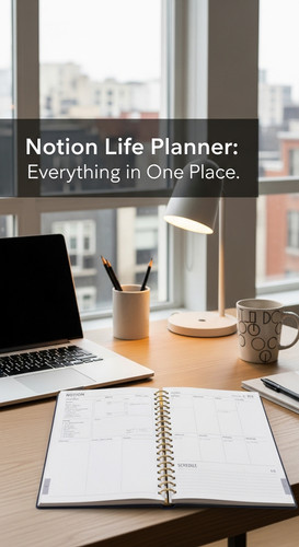 A minimalist loft apartment desk with a Notion Life Planner overlay text Notion Life Planner Everyth.jpg