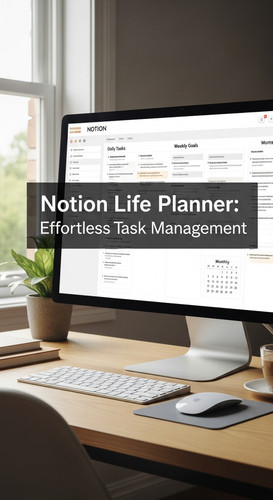 A professional desk with a Notion Life Planner on screen overlay text Notion Life Planner Effortless.jpg