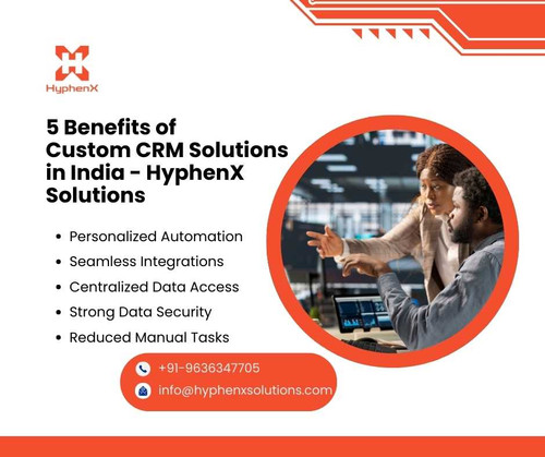 5 Benefits of Custom CRM Solutions in India - HyphenX Solutions.jpg
