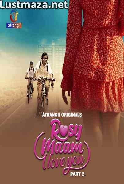 Rosy Maam I Love You Part-2 (2024) S01 Atrangii Hindi Hot Web Series WEB-DL X264 1080p 720p 480p | Download