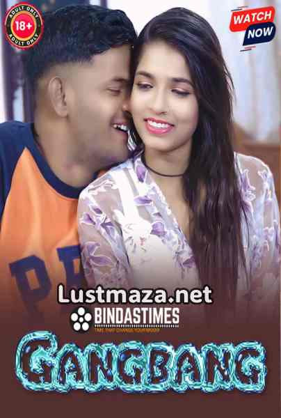 Gangbang (2026) Uncut Hindi Hot Short Film | WEB-DL X264 1080p Download