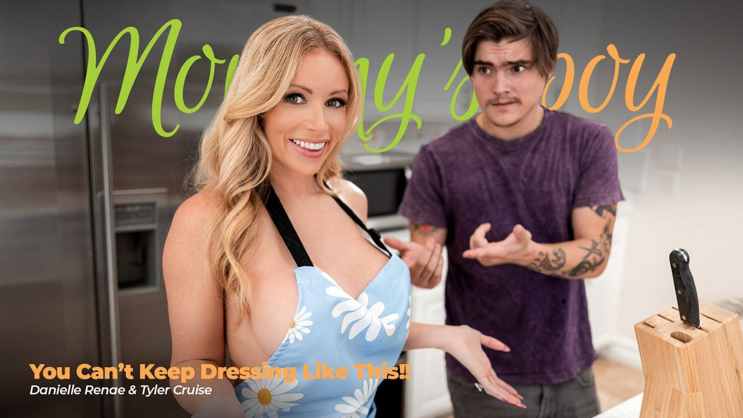 MommysBoy 26 03 04 Danielle Renae – You Can’t Keep Dressing Like This!!