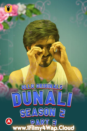 Dunali Season 2 Part 3 2022 Hindi Ullu Web Series 1080p HDRip 1GB Download.jpg