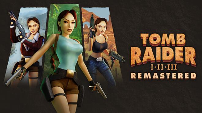 Tomb Raider I-III Remastered Starring Lara Croft
