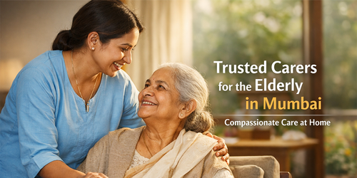 Trusted Carers for the Elderly in Mumbai: Compassionate Care at Home.png
