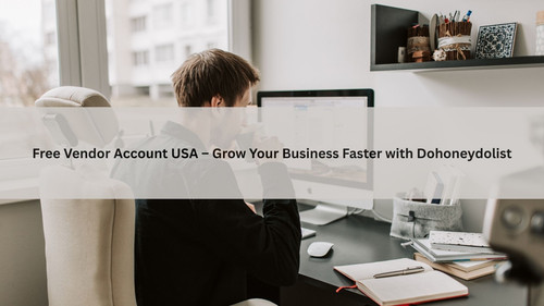 Free Vendor Account USA – Grow Your Business Faster with Dohoneydolist.jpg