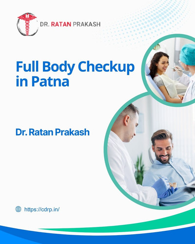 Full Body Checkup in Patna: Dr. Ratan Prakash.jpg