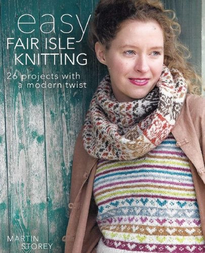 Easy Fair Isle Knitting: 26 projects with a modern twist