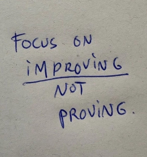 Focus On Improving Not Proving