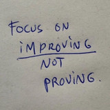 Focus On Improving Not Proving