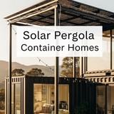 Vertical Pintereststyle image of container home with solar pergola Centered overlay text reads Solar