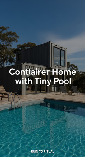 Vertical Pintereststyle image of container home with tiny pool and lounge area Centered overlay text.jpg