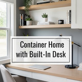 Vertical Pintereststyle image of container home with builtin desk and shelving Centered overlay text