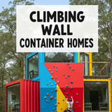 Vertical Pintereststyle image of container home with climbing wall Centered overlay text reads Climb