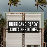 Vertical Pintereststyle image of container home with hurricane shutters Centered overlay text reads 