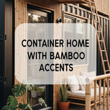 Vertical Pintereststyle image of container home with bamboo accents and natural decor Centered overl