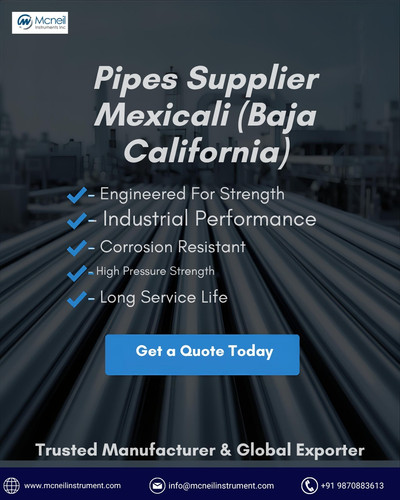 Pipes Supplier in Mexicali Baja California | Manufacturer & Exporter – Mcneil Instrument.jpg