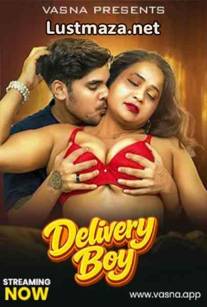 Delivery Boy (2026) Vasna App Uncut Hindi Hot Short Film | WEB-DL X264 1080p Download