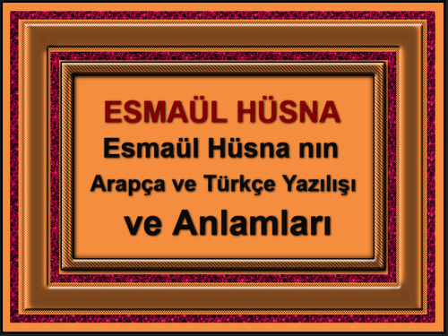 Esmaül Hüsna nın Arapça ve Türkçe Yazılışı ve Anlamları.png