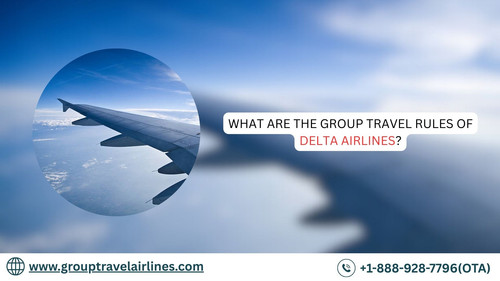 What are the Group Travel Rules of Delta Airlines?.jpg