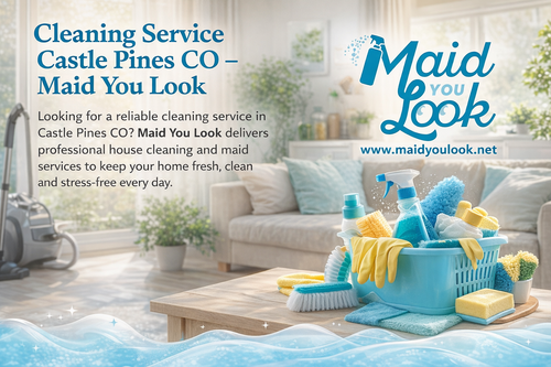 Cleaning Service Castle Pines CO - Maid You Look Cleaning Services.png