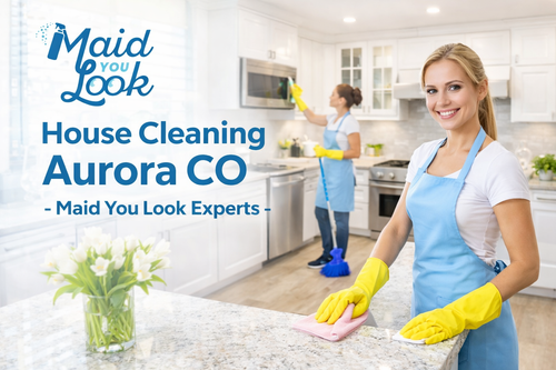 House Cleaning Aurora CO - Maid You Look Experts.png