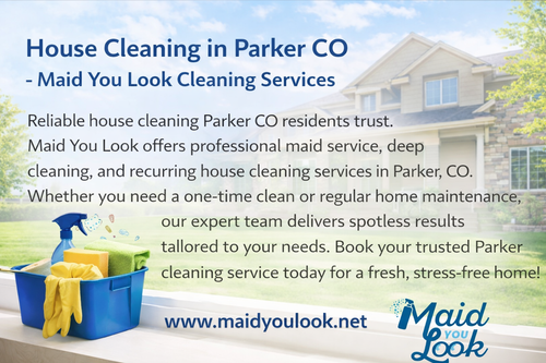 Best House Cleaning in Parker CO - 	Maid You Look Cleaning Services.png