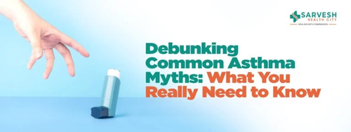 Debunking Common Asthma Myths What You Really Need to Know.png