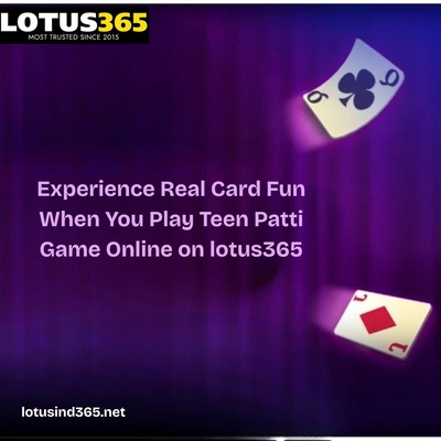 Experience Real Card Fun When You Play Teen Patti Game Online on lotus365.jpg