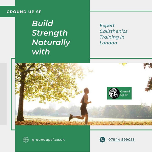 Build Strength Naturally with Expert Calisthenics Training in London Ground Up SF.jpg